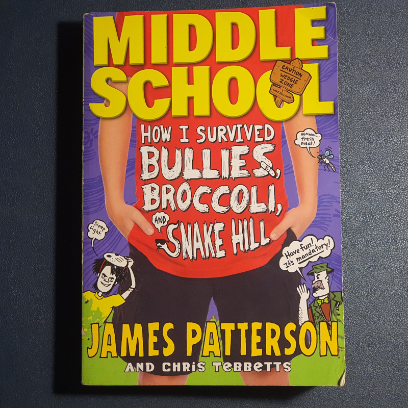 MIDDLE SCHOOL : How I Survived Bullies, Broccoli and Snake Hill